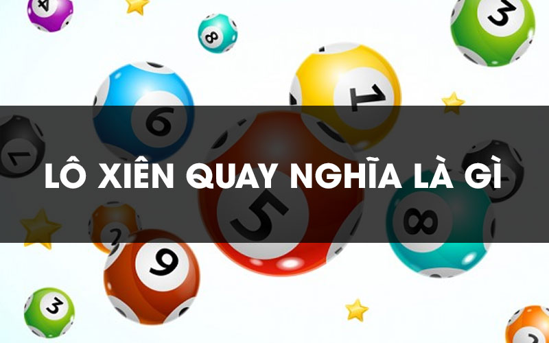 luật đánh lô xiên quay? cách tính tiền lô xiên quay xsmb