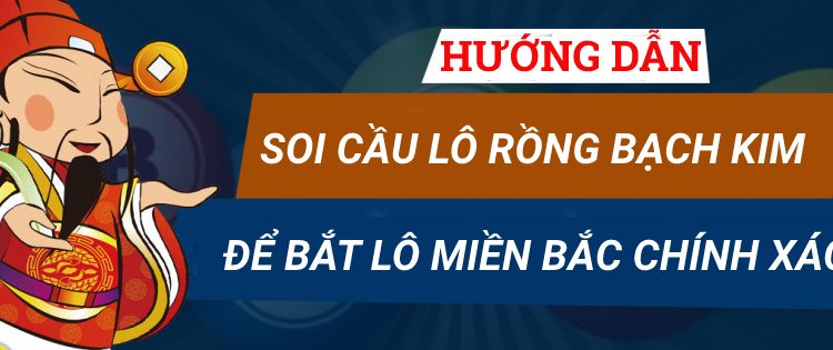 hướng dẫn cách soi cầu lô 2 nháy rồng bạch kim để bắt lô miền bắc